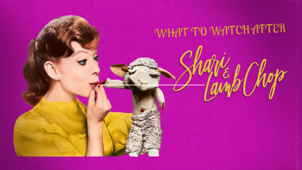 What to Watch After 'Shari & Lamb Chop'
